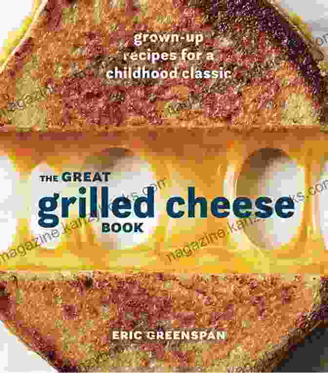 A Recipe Book Titled 'Great Of Grilled Cheese' Great Of Grilled Cheese: 100+ Recipes For The Ultimate Comfort Food Soups Salads And Sides