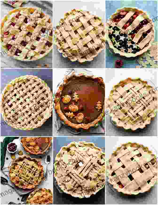 A Variety Of Pies With Different Crusts And Fillings Arranged On A Table Pie Academy: Master The Perfect Crust And 255 Amazing Fillings With Fruits Nuts Creams Custards Ice Cream And More Expert Techniques For Making Fabulous Pies From Scratch