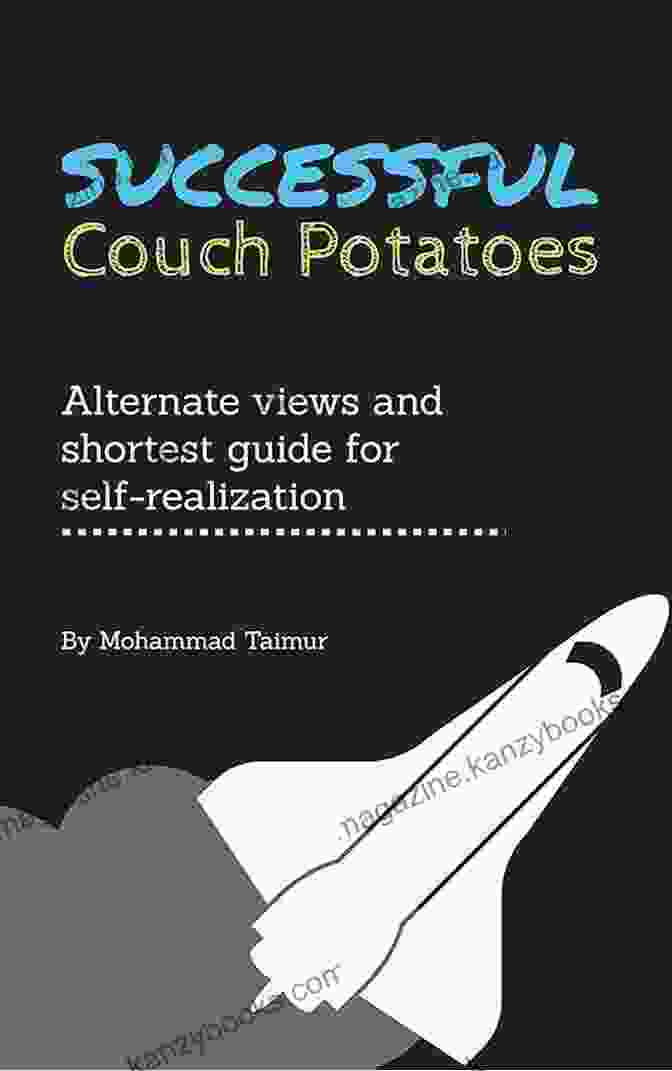 Alternate Views And Shortest Guide For Self Realization Successful Couch Potatoes: Alternate Views And Shortest Guide For Self Realization