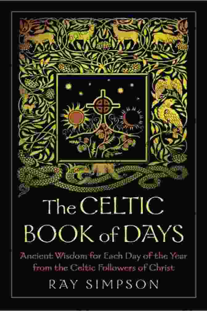 Ancient Wisdom For Each Day Of The Year From The Celtic Followers Of Christ Book Cover The Celtic Of Days: Ancient Wisdom For Each Day Of The Year From The Celtic Followers Of Christ