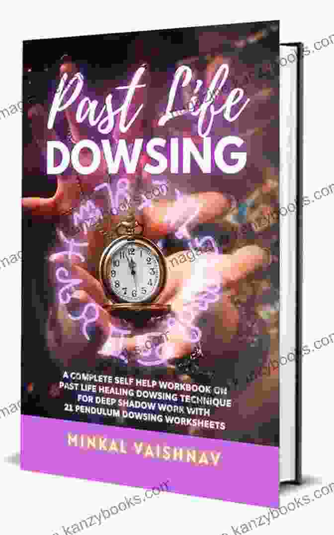 Book Cover: Complete Self Help Workbook On Past Life Healing Dowsing Technique For Deep Emotional Transformation Past Life Dowsing: A Complete Self Help Workbook On Past Life Healing Dowsing Technique For Deep Shadow Work With 21 Pendulum Dowsing Worksheets