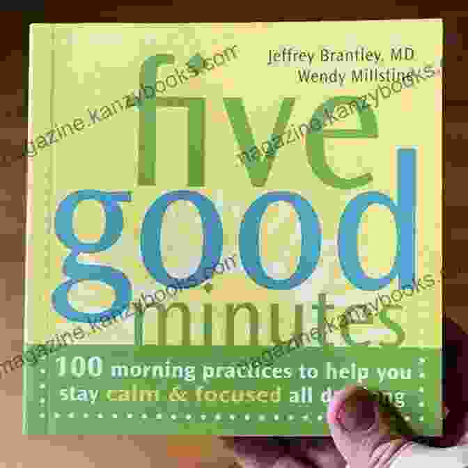 Book Cover Of 100 Morning Practices To Help You Stay Calm And Focused All Day Long Five Good Minutes: 100 Morning Practices To Help You Stay Calm And Focused All Day Long (100 Morning Practices To Help You Stay Calm Focused All Day Long)