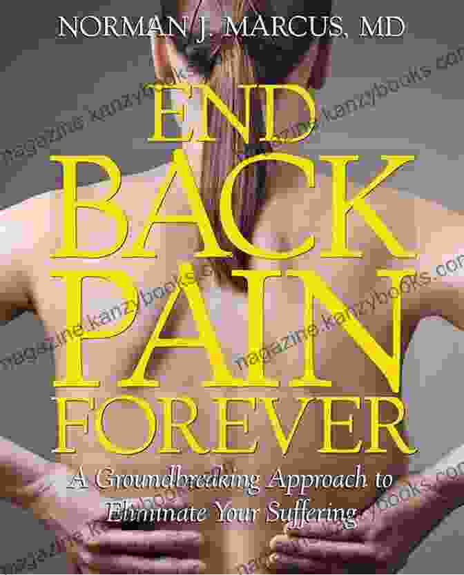 Book Cover Of End Back Pain Forever By Dr. Stuart McGill End Back Pain Forever: A Groundbreaking Approach To Eliminate Your Suffering