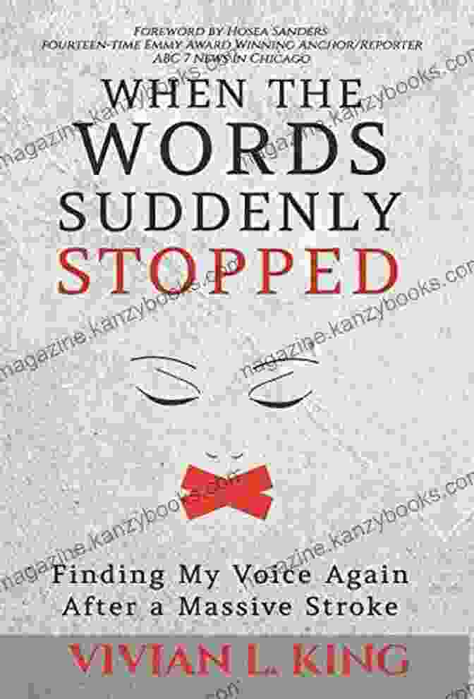 Book Cover Of 'Finding My Voice Again After Massive Stroke' By [Author's Name] When The Words Suddenly Stopped: Finding My Voice Again After A Massive Stroke