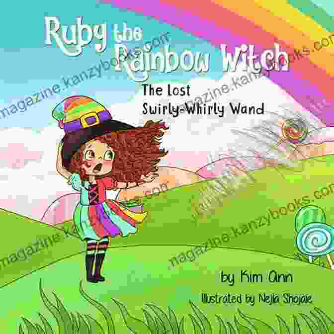 Book Cover Of The Lost Swirly Whirly Wand, Featuring A Young Wizard Holding A Vibrant, Swirling Wand. Ruby The Rainbow Witch: The Lost Swirly Whirly Wand