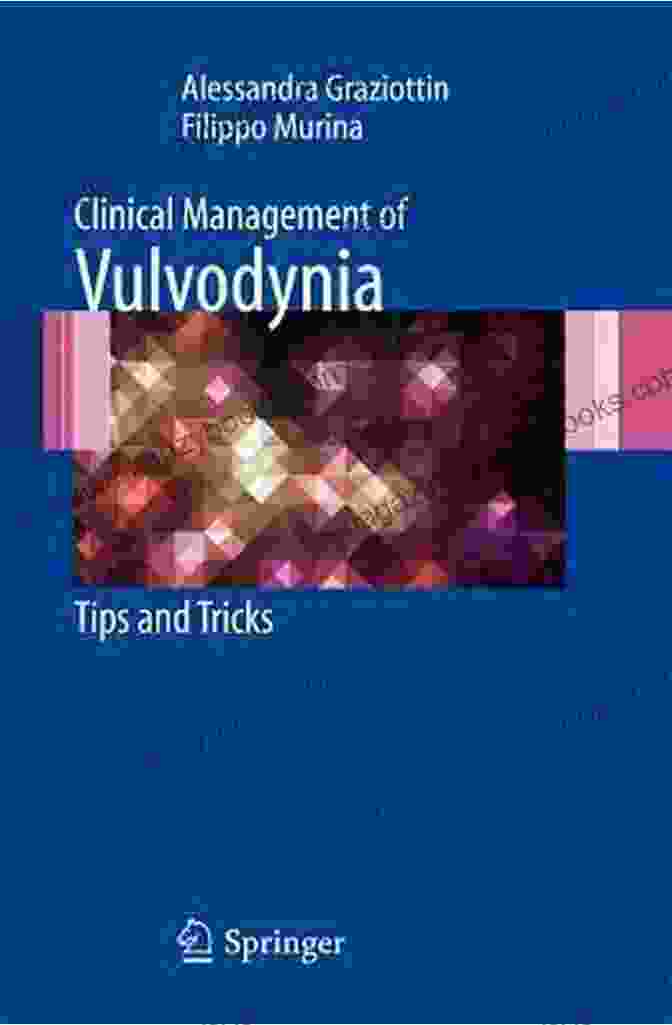 Clinical Management Of Vulvodynia: Tips And Tricks To Help You Get Your Life Back Clinical Management Of Vulvodynia: Tips And Tricks