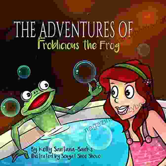 Cover Art Of The Adventures Of Froblicious The Frog Rhyming Picture Book, Showcasing Froblicious The Frog In A Vibrant And Whimsical Setting. The Adventures Of Froblicious The Frog (Rhyming Picture For Ages 2 6) (Let S Learn While Playing)