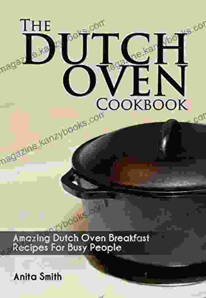 Dutch Oven Breakfast Recipes Cookbook For Busy People The Dutch Oven Cookbook: Amazing Dutch Oven Breakfast Recipes For Busy People