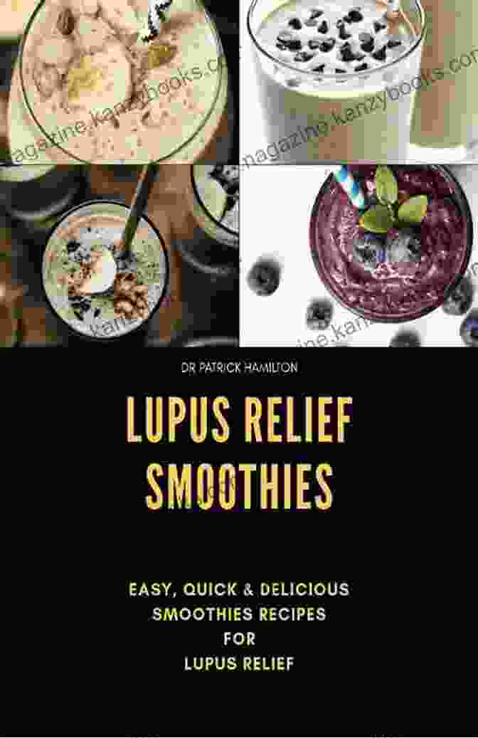 Easy Quick And Delicious Smoothies Recies For Lupus LUPUS RELIEF SMOOTHIES: Easy Quick And Delicious Smoothies Recies For Lupus