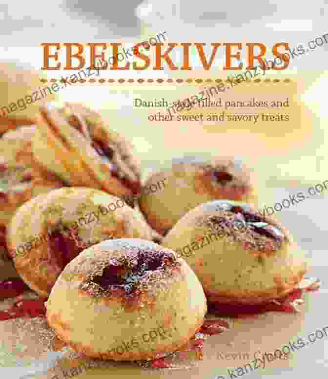  Ebelskivers: Filled Pancakes And Other Mouthwatering Miniatures