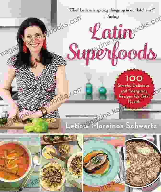 Enhanced Cognitive Function Latin Superfoods: 100 Simple Delicious And Energizing Recipes For Total Health