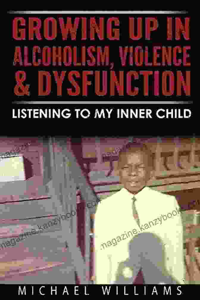 Growing Up In Alcoholism Violence Dysfunction Book Cover Growing Up In Alcoholism Violence Dysfunction: Listening To My Inner Child