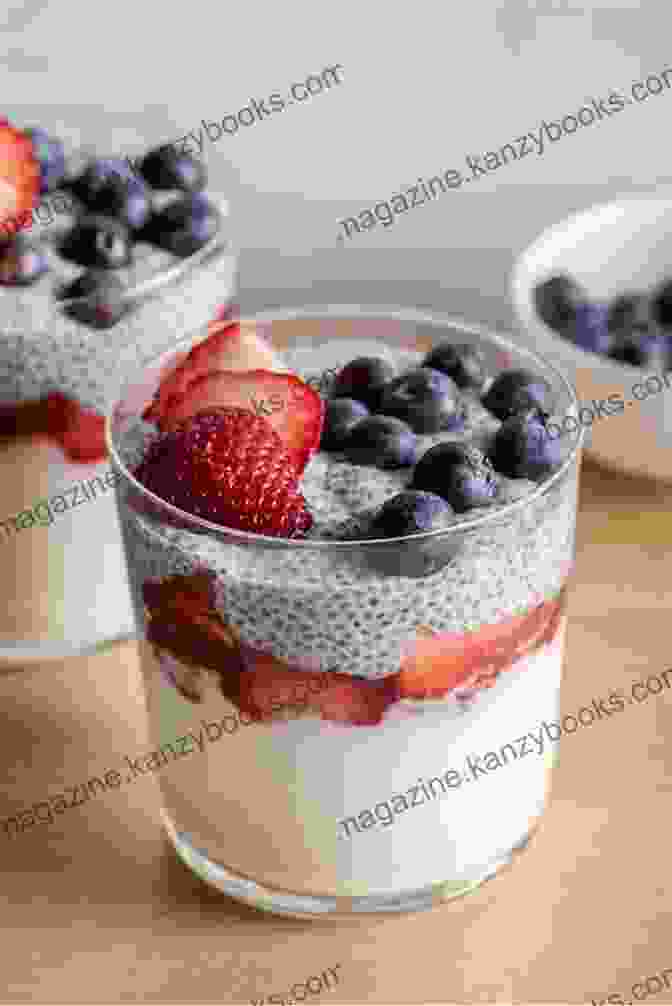 Indulgent Chia Seed Pudding Topped With Fresh Berries And Nuts, Offering A Guilt Free Fiber Fix The Amazing Fiber Rich Cookbook: Simple Easy And Delightful Recipes Rich In Fiber To Keep You Devoted To A Healthier Lifestyle