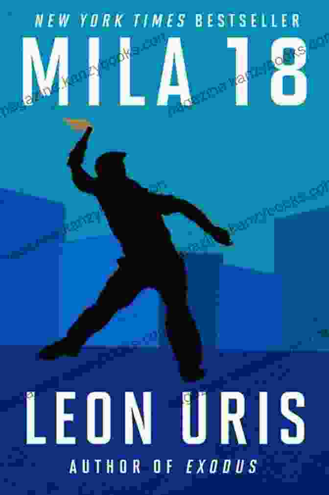 Mila 18 By Leon Uris: A Gripping Historical Saga Of Courage, Resilience, And Hope Amidst The Ravages Of War Mila 18 Leon Uris