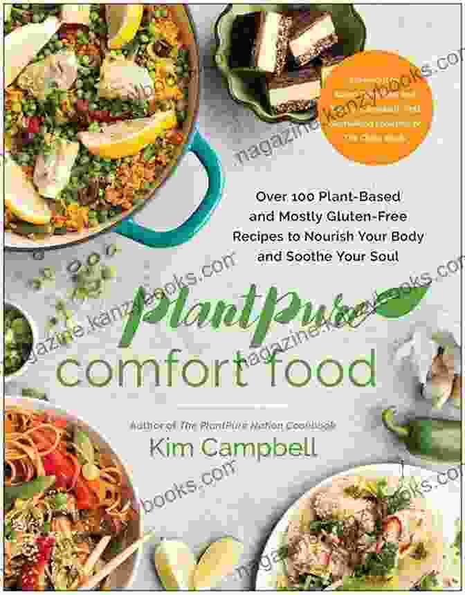 Over 100 Plant Based And Mostly Gluten Free Recipes To Nourish Your Body And Beyond PlantPure Comfort Food: Over 100 Plant Based And Mostly Gluten Free Recipes To Nourish Your Body And Soothe Your Soul