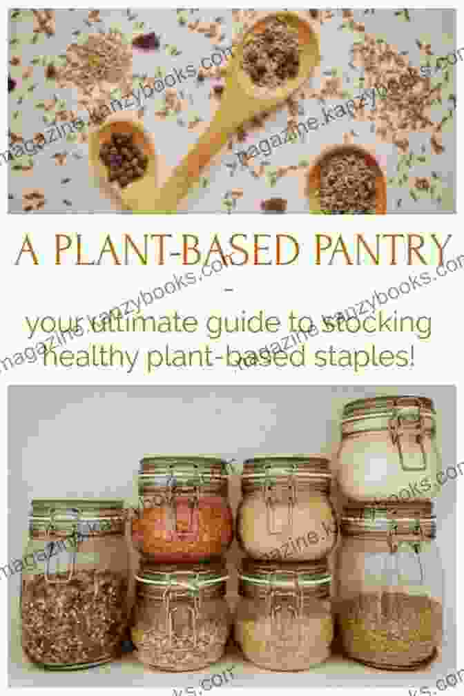 Pantry Stocked With Plant Based Ingredients The Essential Plant Based Pantry: Streamline Your Ingredients Simplify Your Meals (Encounters)