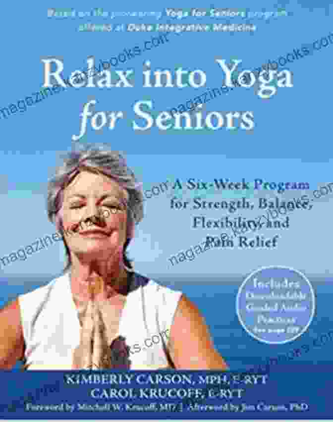 Relax Into Yoga For Seniors Book Cover Relax Into Yoga For Seniors: A Six Week Program For Strength Balance Flexibility And Pain Relief