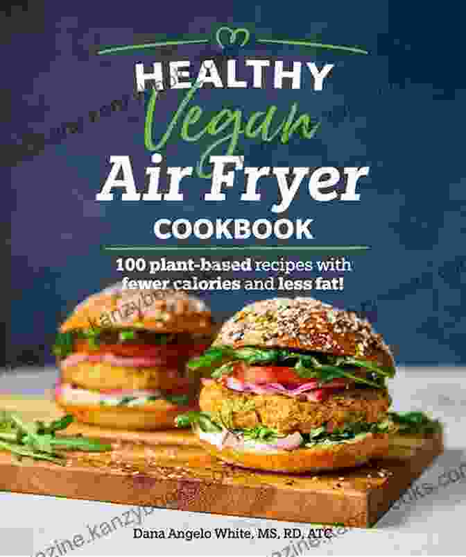 Roasted Vegetables EATING BETTER: Healthy Eating And Healthy Cooking Air Fryer Cookbook For The Vegan Diet (Plant Based Vegan Recipes Vegan Nutrition Air Fryer For Beginners One Pot Recipes Vegan Recipe Books)