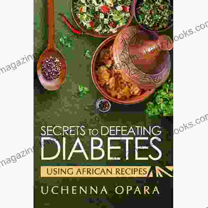 Secrets to Defeating Diabetes Using African Recipes