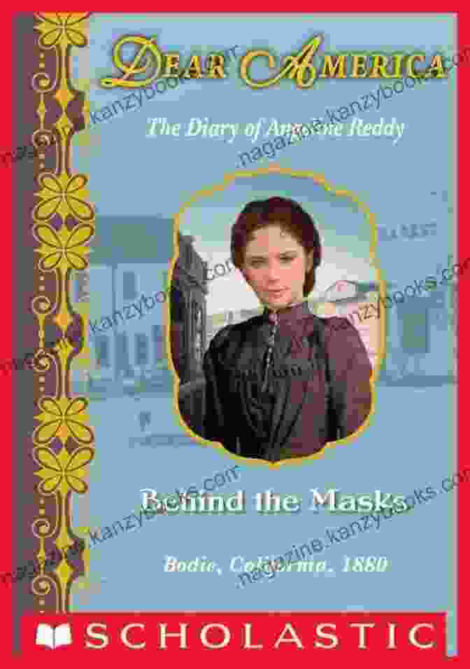 The Diary Of Angeline Reddy: Bodie California 1880 Behind The Masks (Dear America): The Diary Of Angeline Reddy Bodie California 1880