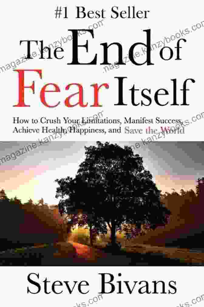 The End Of Fear Itself Book Cover The End Of Fear Itself: Simple Steps To Live With Courage In A World Without Worry And Anxiety