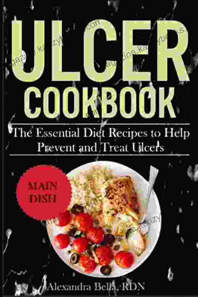 The Essential Diet Recipes To Help Prevent And Treat Ulcers ULCER COOKBOOK: The Essential Diet Recipes To Help Prevent And Treat Ulcers