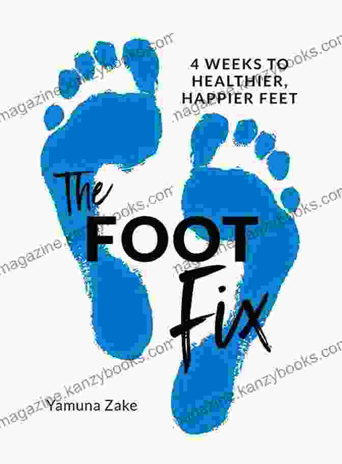 The Foot Fix: Weeks To Healthier, Happier Feet The Foot Fix: 4 Weeks To Healthier Happier Feet