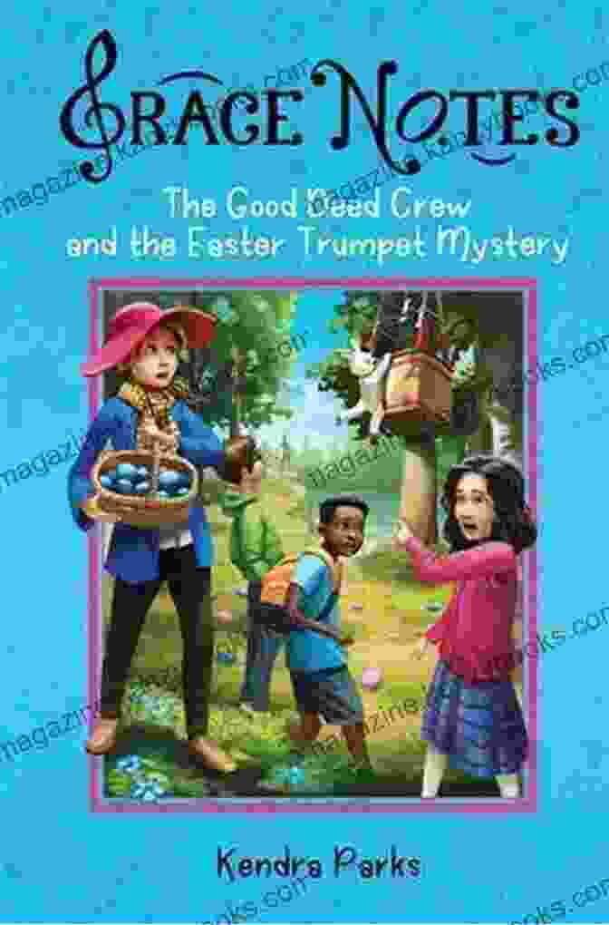 The Good Deed Crew Searching For Clues In The Easter Mystery, Surrounded By Colorful Easter Decorations The Good Deed Crew And The Easter Trumpet Mystery (Grace Notes 4)