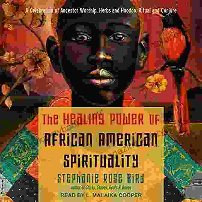 The Healing Power Of African American Spirituality Book Cover The Healing Power Of African American Spirituality: A Celebration Of Ancestor Worship Herbs And Hoodoo Ritual And Conjure