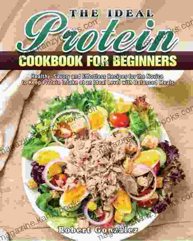 The High Protein Cookbook Unlock Your Culinary Potential The High Protein Cookbook: Delicious Low Carb High Protein Recipes You Can Make At Home