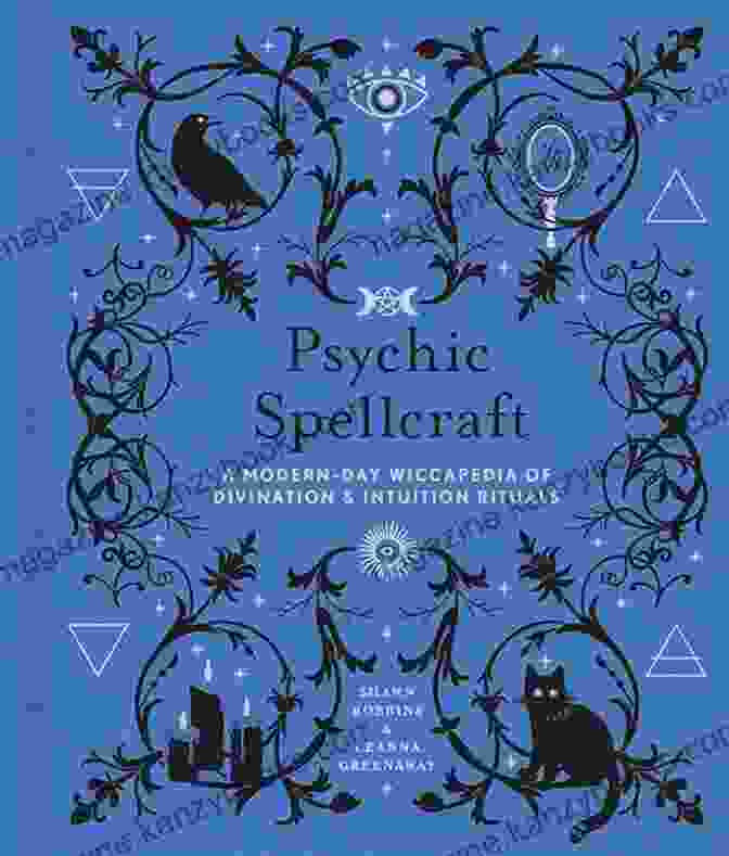 The Modern Day Wiccapedia Of Divination Intuition Rituals The Modern Day Witch 12 Psychic Spellcraft: A Modern Day Wiccapedia Of Divination Intuition Rituals (The Modern Day Witch 12)