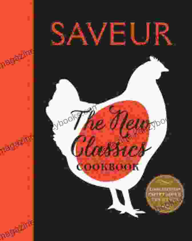 The New Classics Cookbook Cover Saveur: The New Classics Cookbook: More Than 1 000 Of The World S Best Recipes For Today S Kitchen