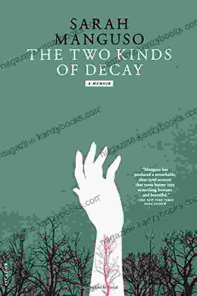 The Two Kinds Of Decay Memoir By [Author's Name] The Two Kinds Of Decay: A Memoir