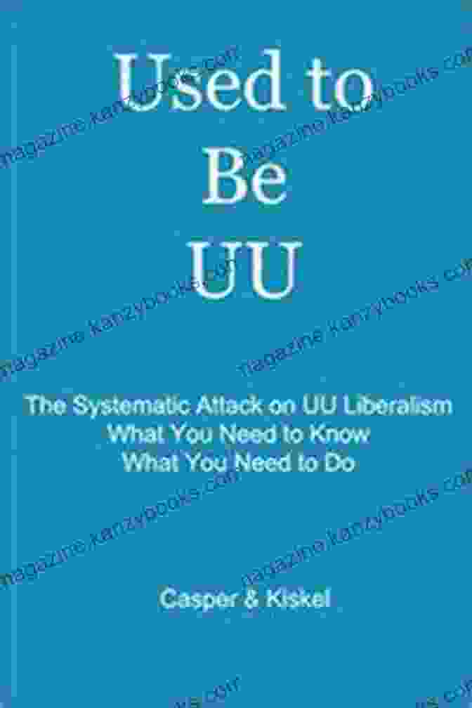 Used To Be Uu Book Cover Used To Be UU: The Systematic Attack On UU Liberalism