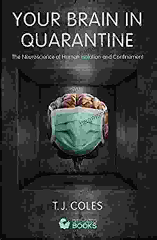 Vibrant Your Brain In Quarantine: The Neuroscience Of Human Isolation And Confinement (Bite Sized Pandemic 3)