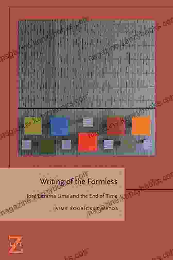 Writing Of The Formless Book Cover Writing Of The Formless: Jose Lezama Lima And The End Of Time (Lit Z)