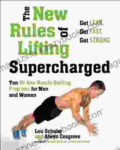 The New Rules of Lifting Supercharged: Ten All New Muscle Building Programs for Men and Women