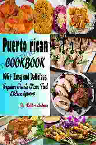 Puerto Rican Cookbook: 100+ Easy and Delicious Popular Puerto Rican Food Recipes