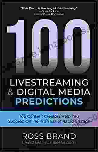 100 Livestreaming Digital Media Predictions: Top Content Creators Help You Succeed in an Era of Rapid Change