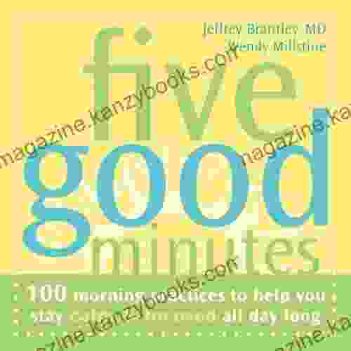 Five Good Minutes: 100 Morning Practices to Help You Stay Calm and Focused All Day Long (100 Morning Practices to Help You Stay Calm Focused All Day Long)