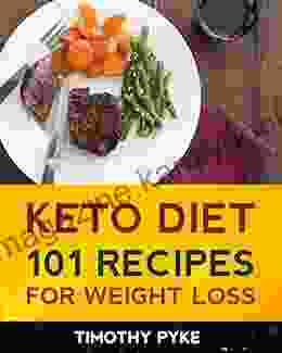 Keto Diet: 101 Recipes For Weight Loss (Timothy Pyke S Top Recipes For Rapid Weight Loss Good Nutrition And Healthy Living)