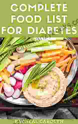 Complete Food List For Diabetes: 11O Fuss Free Recipes To Reverse Diabetes And Lower Blood Sugar Level