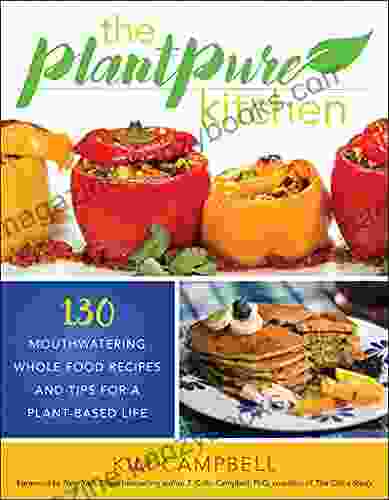 The PlantPure Kitchen: 130 Mouthwatering Whole Food Recipes and Tips for a Plant Based Life