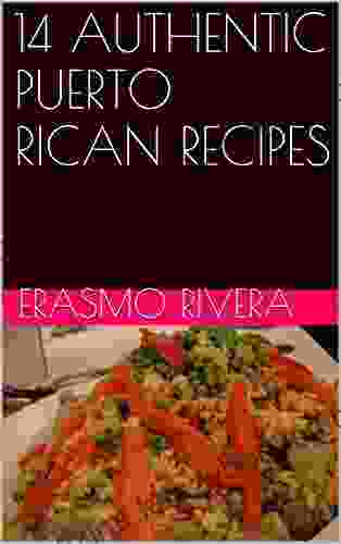 14 AUTHENTIC PUERTO RICAN RECIPES Oliver Gart