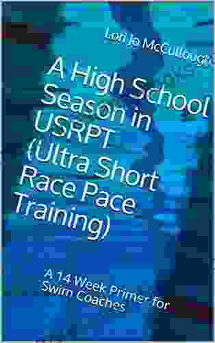 A High School Season in USRPT (Ultra Short Race Pace Training): A 14 Week Primer for Swim Coaches