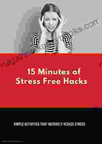 15 Minutes Of Stress Free Hacks