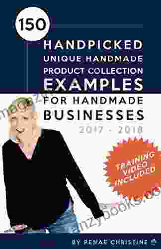 150 Handpicked Unique Handmade Product Collection Examples For Handmade Businesses 2024: Fuel Etsy Selling Success And The Handmade Entrepreneur (Etsy Etsy Business For Beginners)