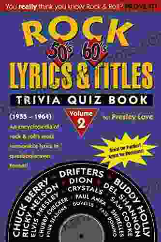 Rock Lyrics Titles: Trivia Quiz Book: 50 S 60 S: (1955 1964) An Encyclopedia Of Rock Roll S Most Memorable Lyrics In Question/answer Format