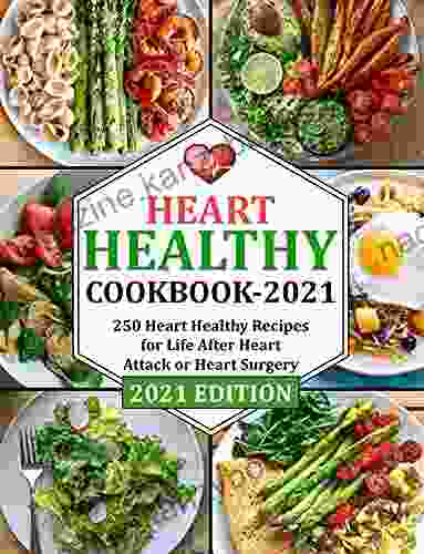 HEART HEALTHY COOKBOOK 2024: 250 Heart Healthy Recipes for Life After Heart Attack or Heart Surgery