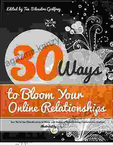 30 Ways to Bloom Your Online Relationships: Say No to the Glorification of More and Deepen Your Existing Connections Instead